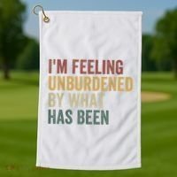 IM Feeling Unburdened By What Has Been Golf Towel thumb 1
