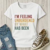 IM Feeling Unburdened By What Has Been Women's T-Shirt thumb 3