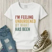 IM Feeling Unburdened By What Has Been Women's T-Shirt thumb 3
