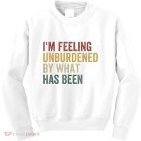 IM Feeling Unburdened By What Has Been Kids Sweatshirt thumb 0