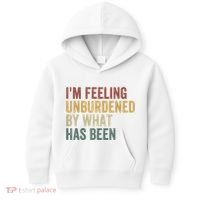 IM Feeling Unburdened By What Has Been Kids Hoodie thumb 0