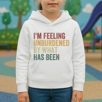 IM Feeling Unburdened By What Has Been Kids Hoodie thumb 3