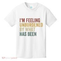 IM Feeling Unburdened By What Has Been Kids T-Shirt thumb 0