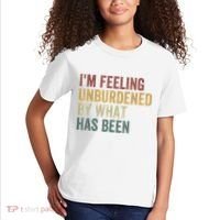 IM Feeling Unburdened By What Has Been Kids T-Shirt thumb 2