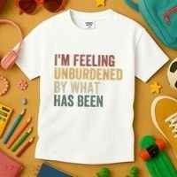 IM Feeling Unburdened By What Has Been Kids T-Shirt thumb 3