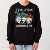 Its Fine Were Fine Everything Is Fine Gnome Funny Christmas Women's Sweatshirt thumb 0