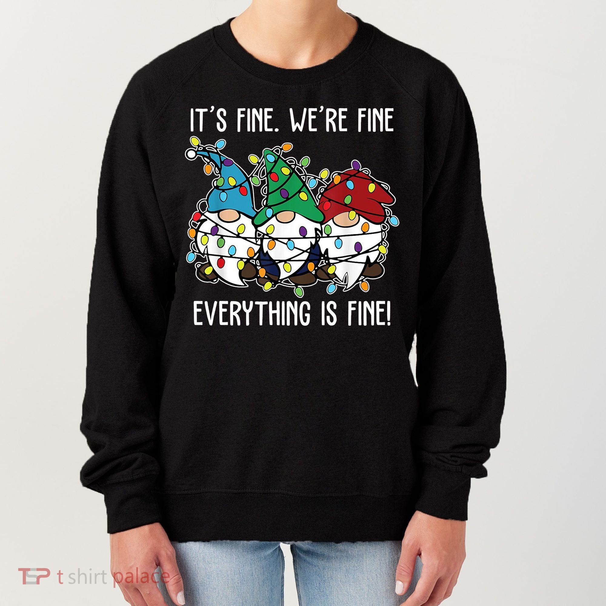 Its Fine Were Fine Everything Is Fine Gnome Funny Christmas Women's Sweatshirt