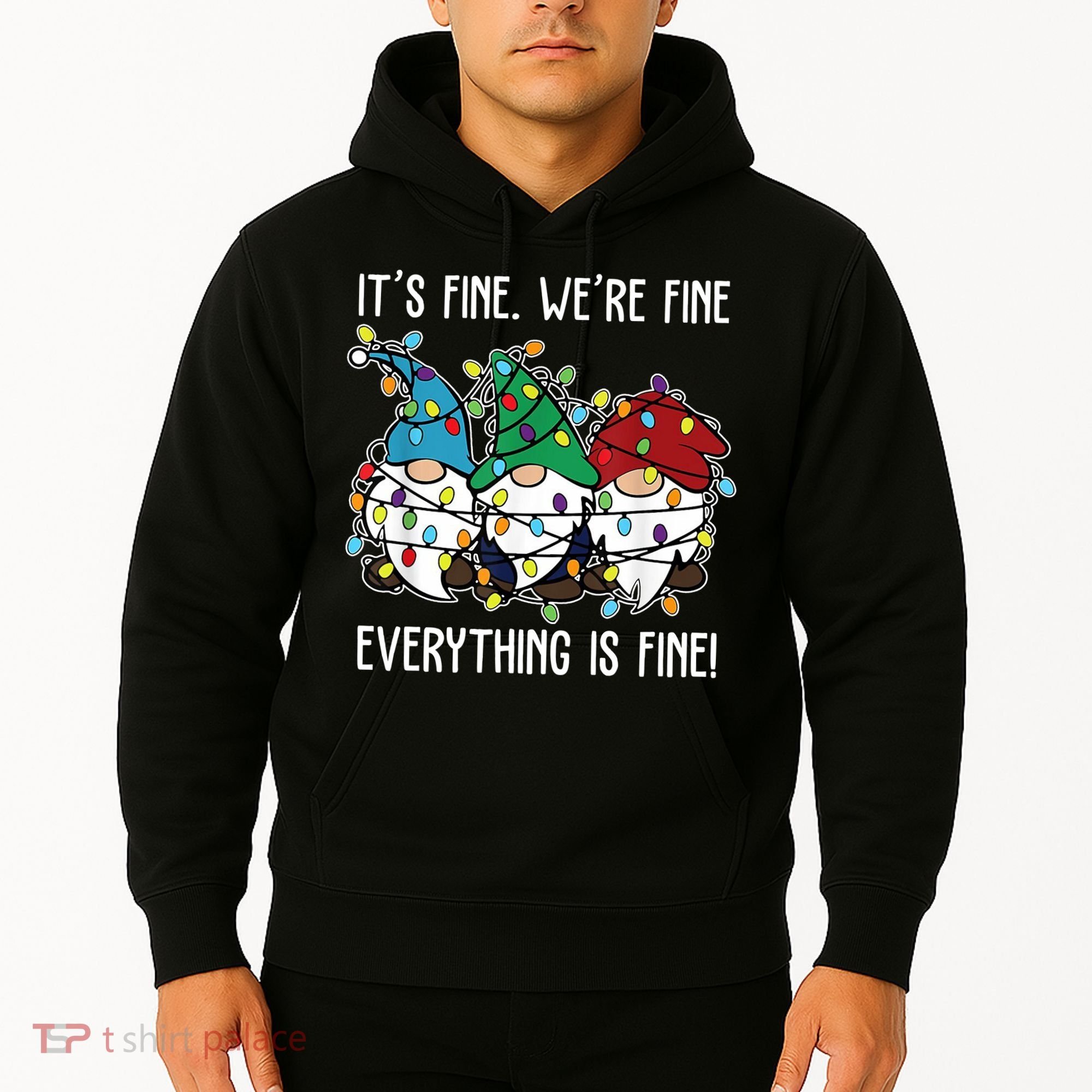 Its Fine Were Fine Everything Is Fine Gnome Funny Christmas Hoodie