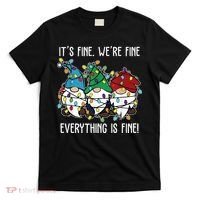 Its Fine Were Fine Everything Is Fine Gnome Funny Christmas T-Shirt thumb 0