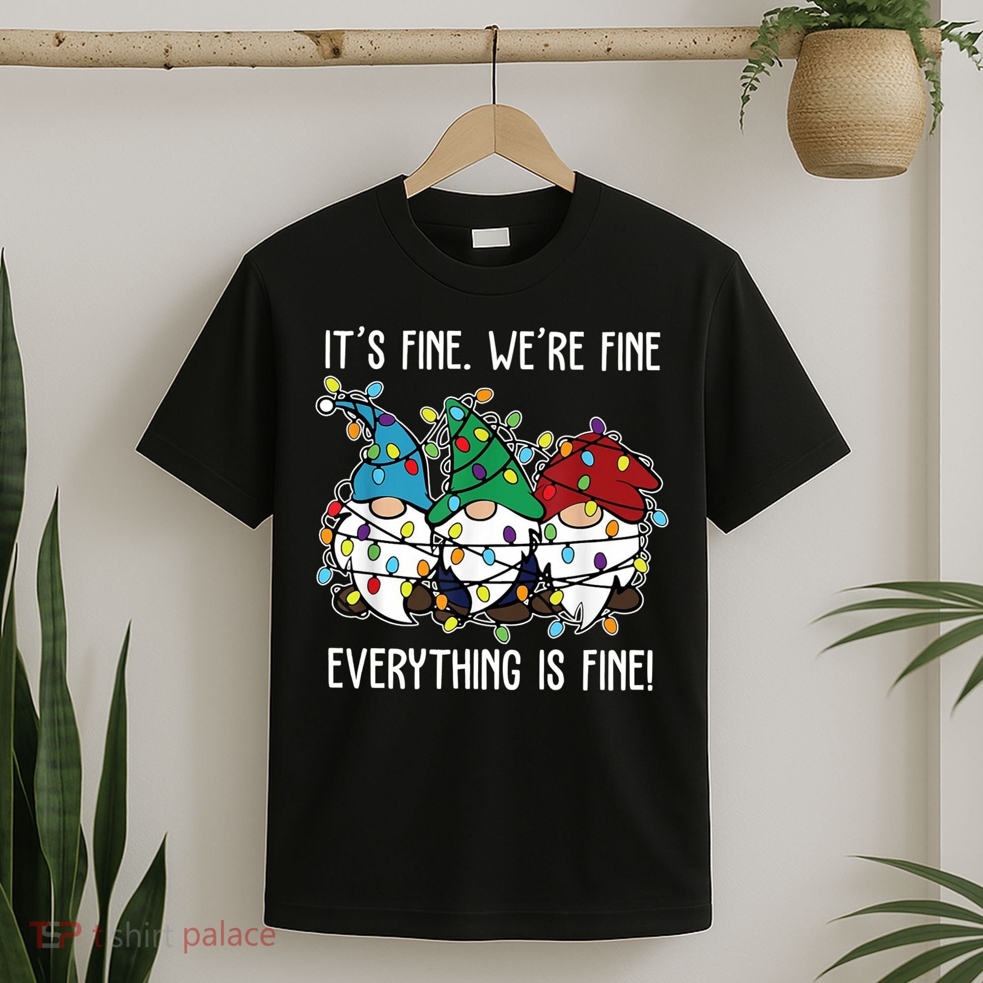 Its Fine Were Fine Everything Is Fine Gnome Funny Christmas T-Shirt