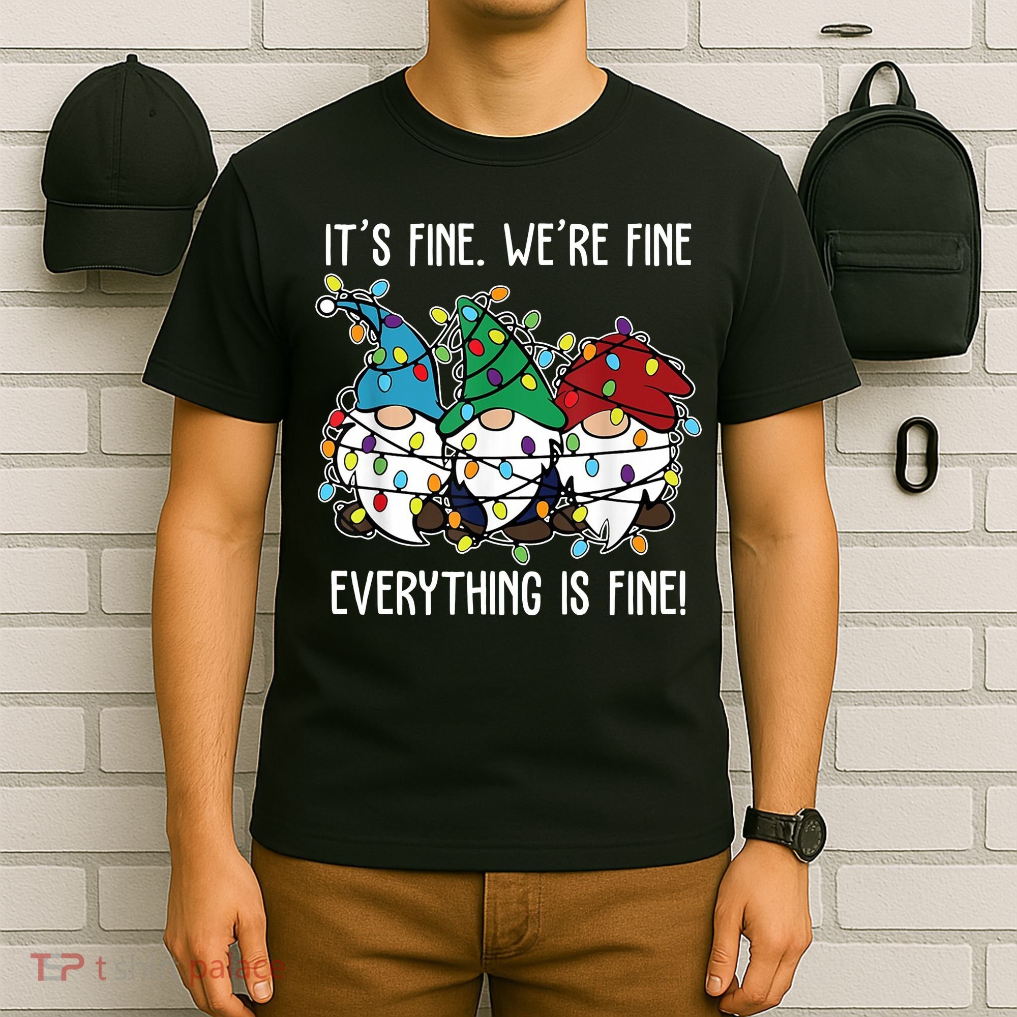 Its Fine Were Fine Everything Is Fine Gnome Funny Christmas T-Shirt