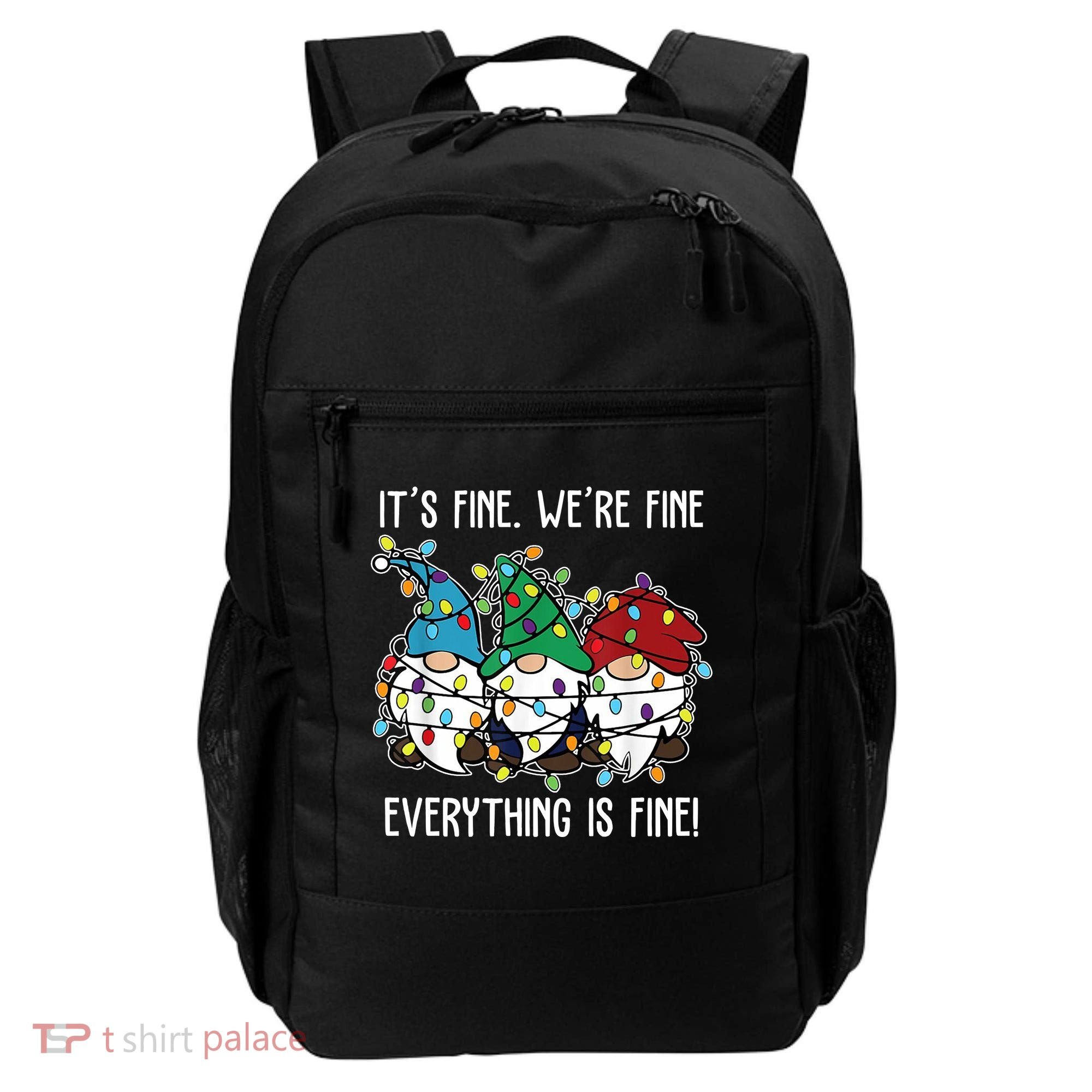 Its Fine Were Fine Everything Is Fine Gnome Funny Christmas Backpack