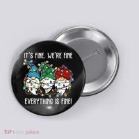 Its Fine Were Fine Everything Is Fine Gnome Funny Christmas Button thumb 0