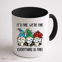 Its Fine Were Fine Everything Is Fine Gnome Funny Christmas Coffee Mug thumb 1
