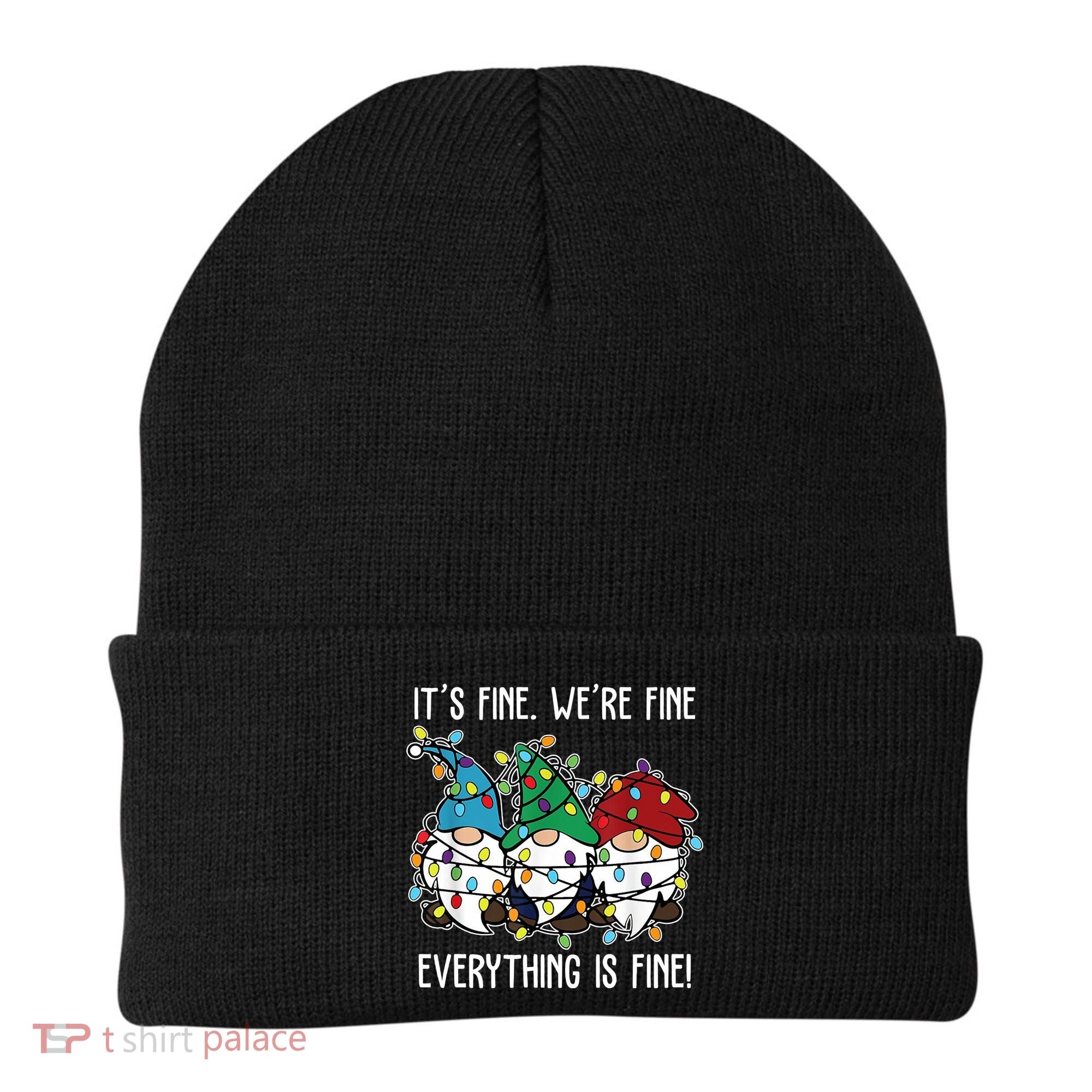 Its Fine Were Fine Everything Is Fine Gnome Funny Christmas Beanie