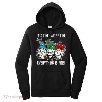 Its Fine Were Fine Everything Is Fine Gnome Funny Christmas Women's Hoodie