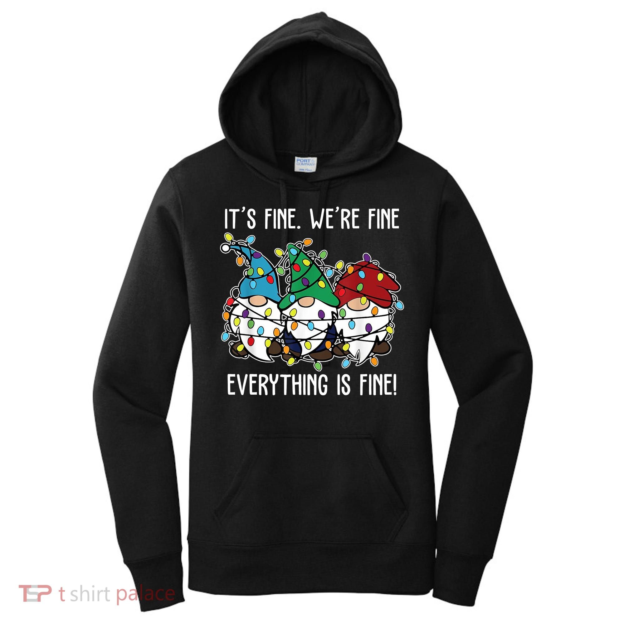 Its Fine Were Fine Everything Is Fine Gnome Funny Christmas Women's Hoodie
