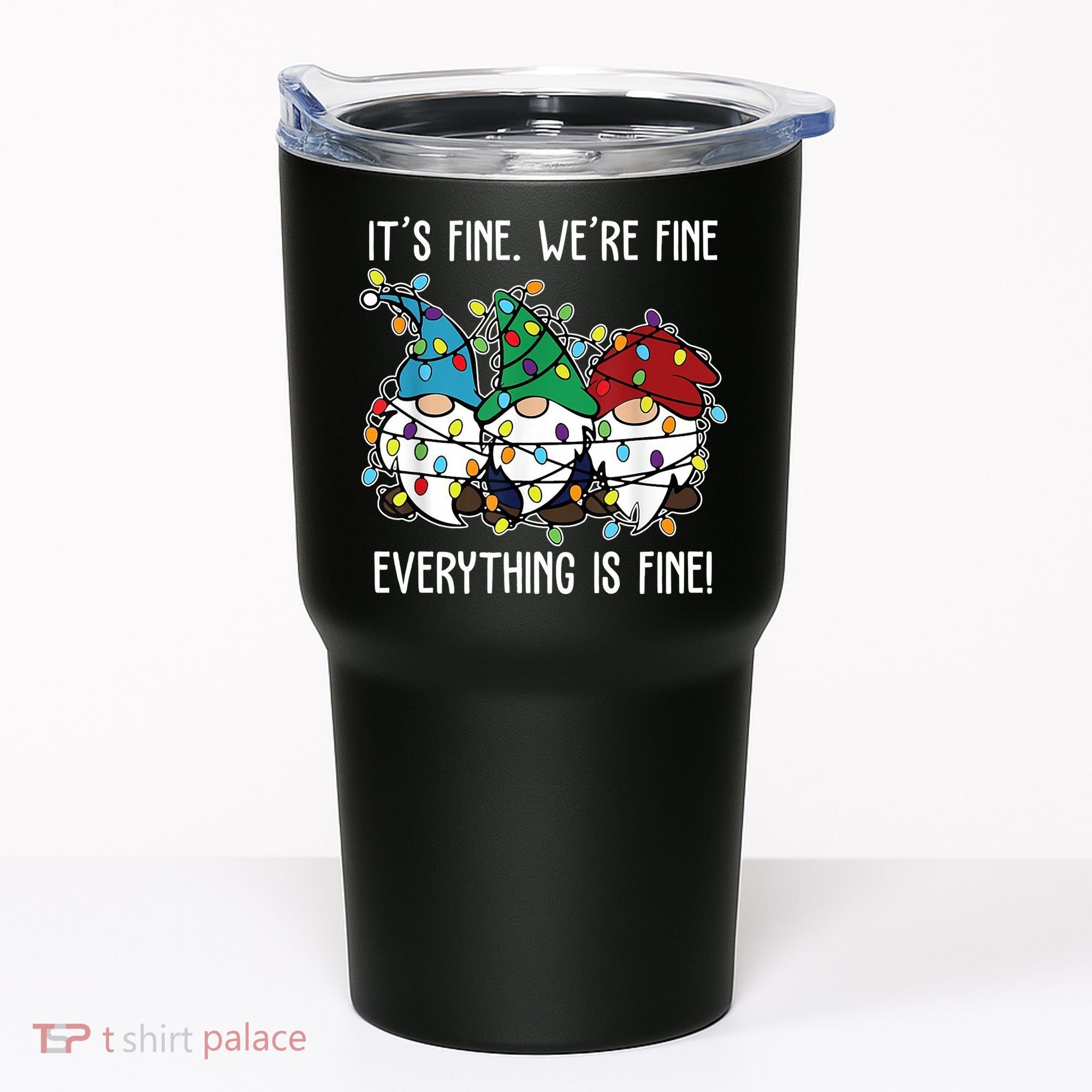 Its Fine Were Fine Everything Is Fine Gnome Funny Christmas Tumbler