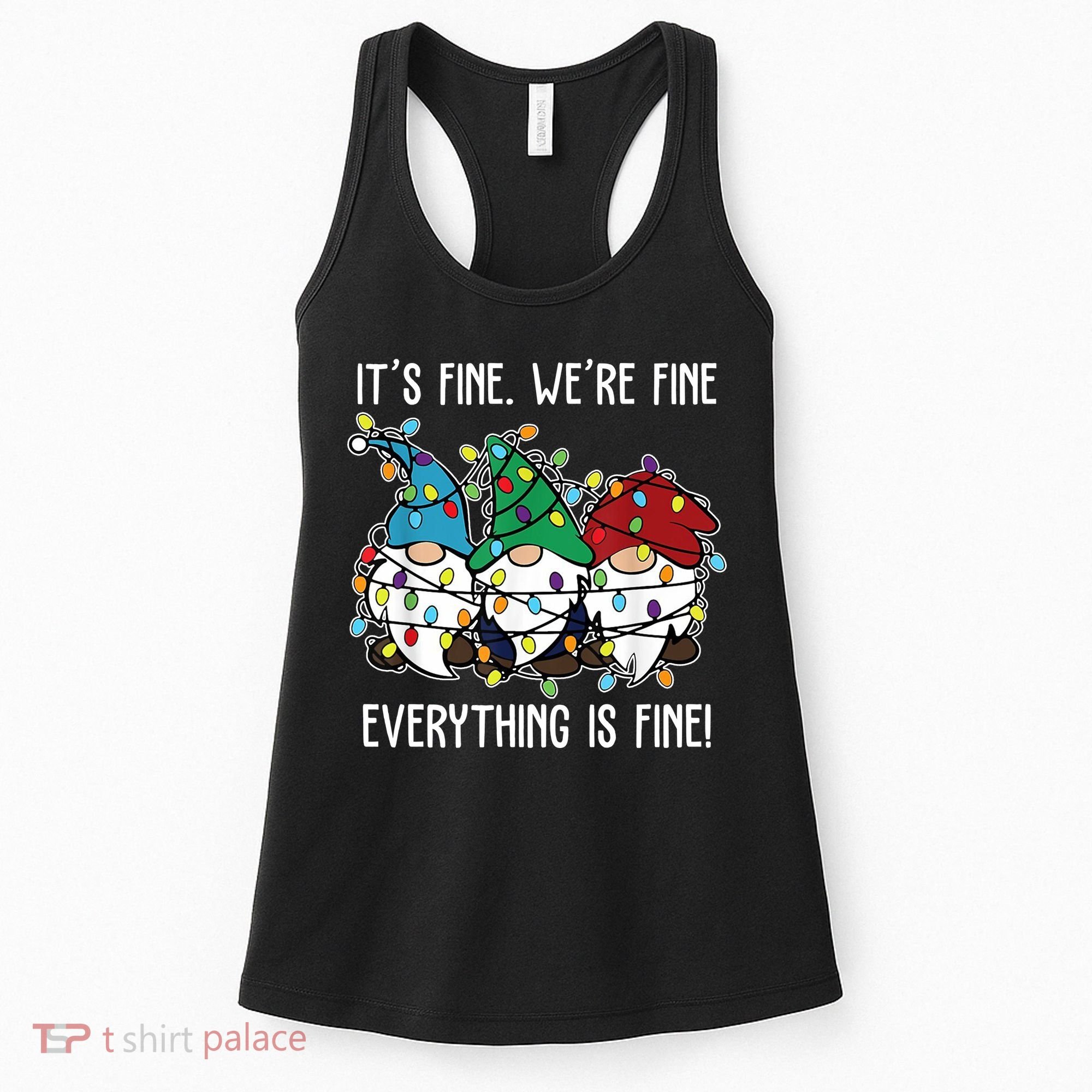 Its Fine Were Fine Everything Is Fine Gnome Funny Christmas Women's Tank Top