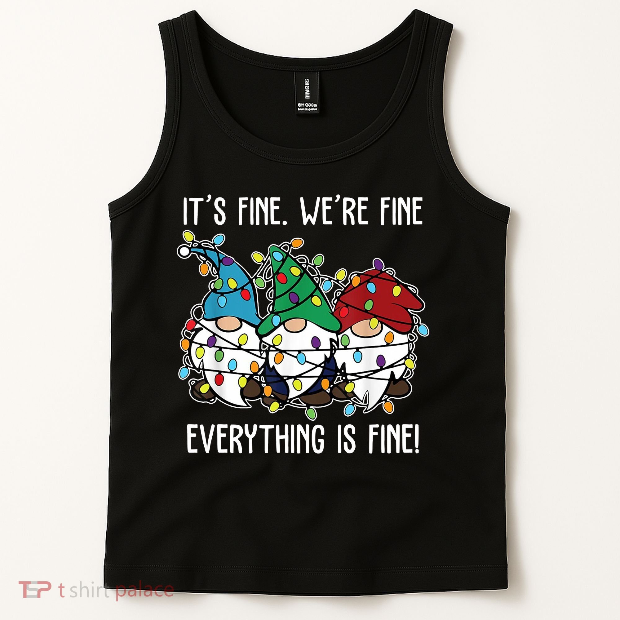 Its Fine Were Fine Everything Is Fine Gnome Funny Christmas Tank Top