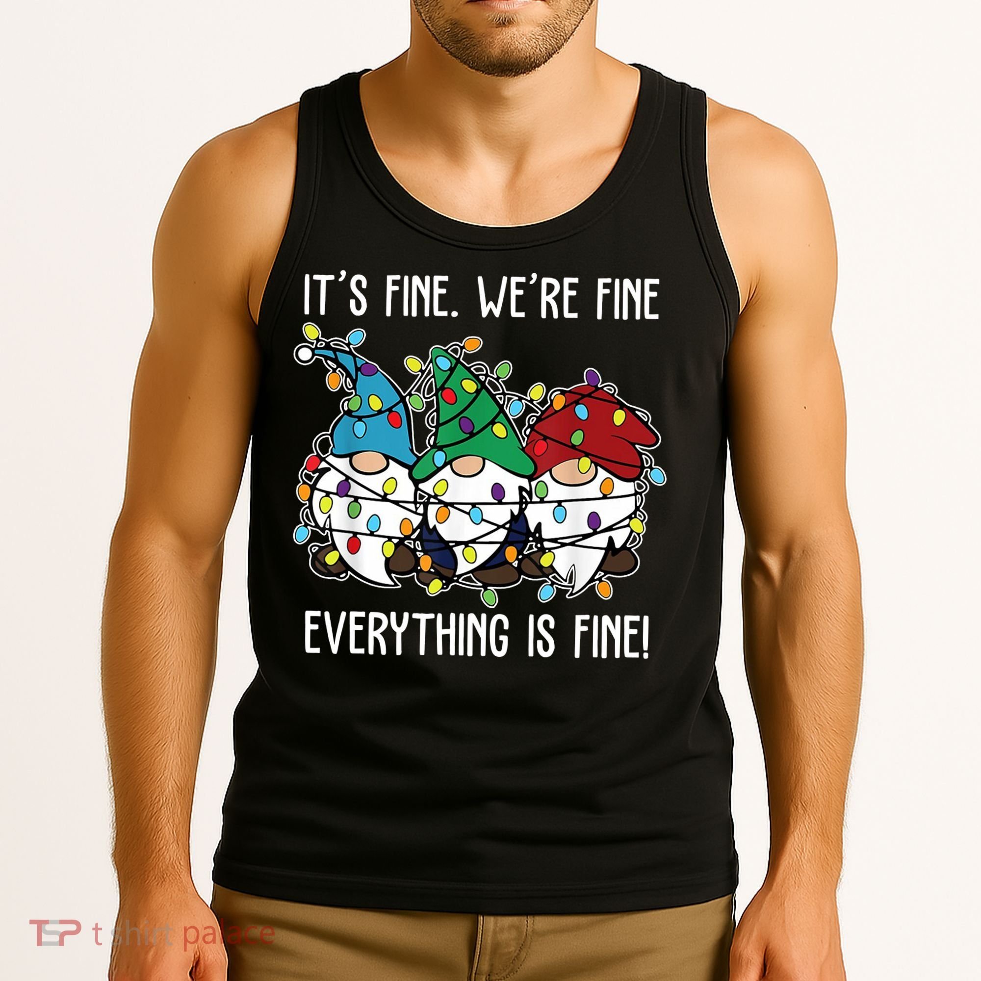 Its Fine Were Fine Everything Is Fine Gnome Funny Christmas Tank Top