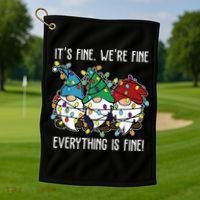Its Fine Were Fine Everything Is Fine Gnome Funny Christmas Golf Towel thumb 1