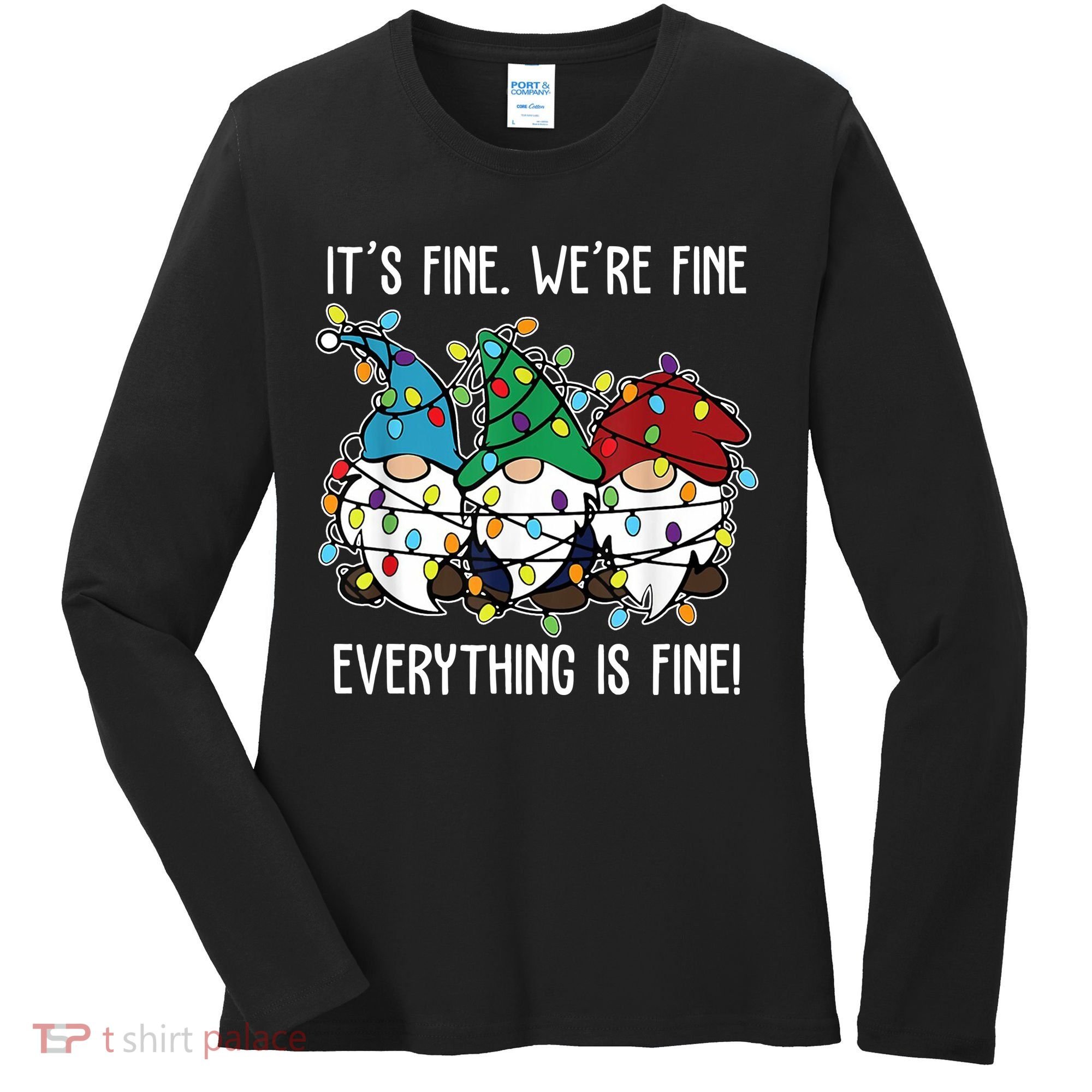 Its Fine Were Fine Everything Is Fine Gnome Funny Christmas Women's Long Sleeve Shirt