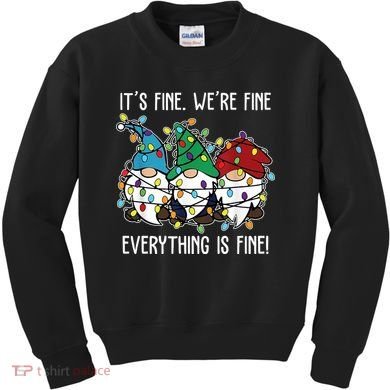 Its Fine Were Fine Everything Is Fine Gnome Funny Christmas Kids Sweatshirt