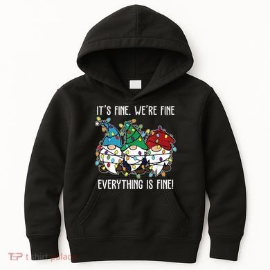 Its Fine Were Fine Everything Is Fine Gnome Funny Christmas Kids Hoodie