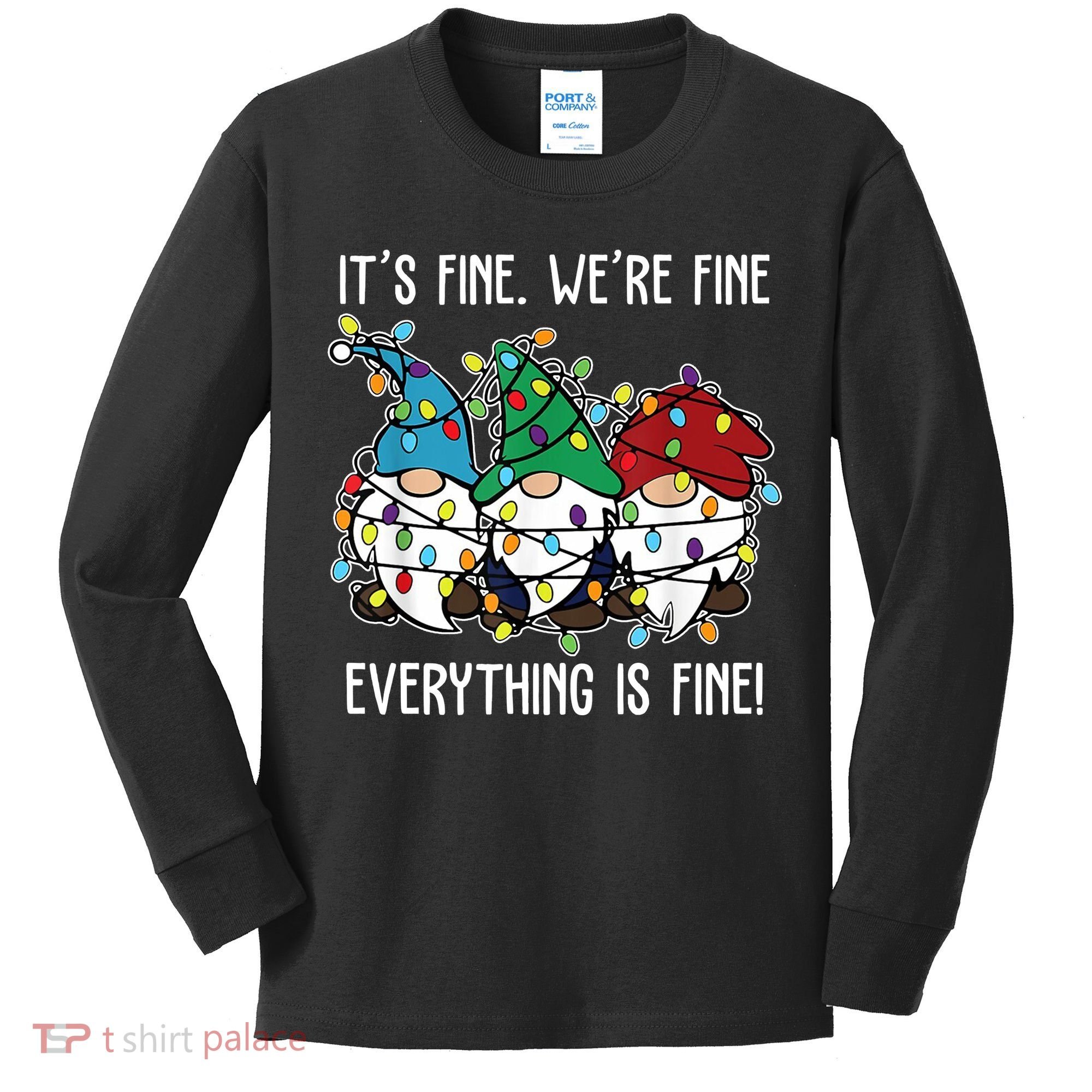 Its Fine Were Fine Everything Is Fine Gnome Funny Christmas Kids Long Sleeve Shirt