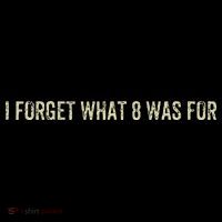 I Forget What 8 Was For Sweatshirt thumb 3