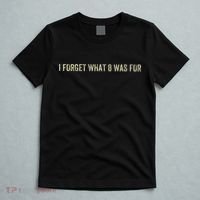 I Forget What 8 Was For T-Shirt thumb 5
