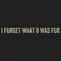 I Forget What 8 Was For Hat thumb 2