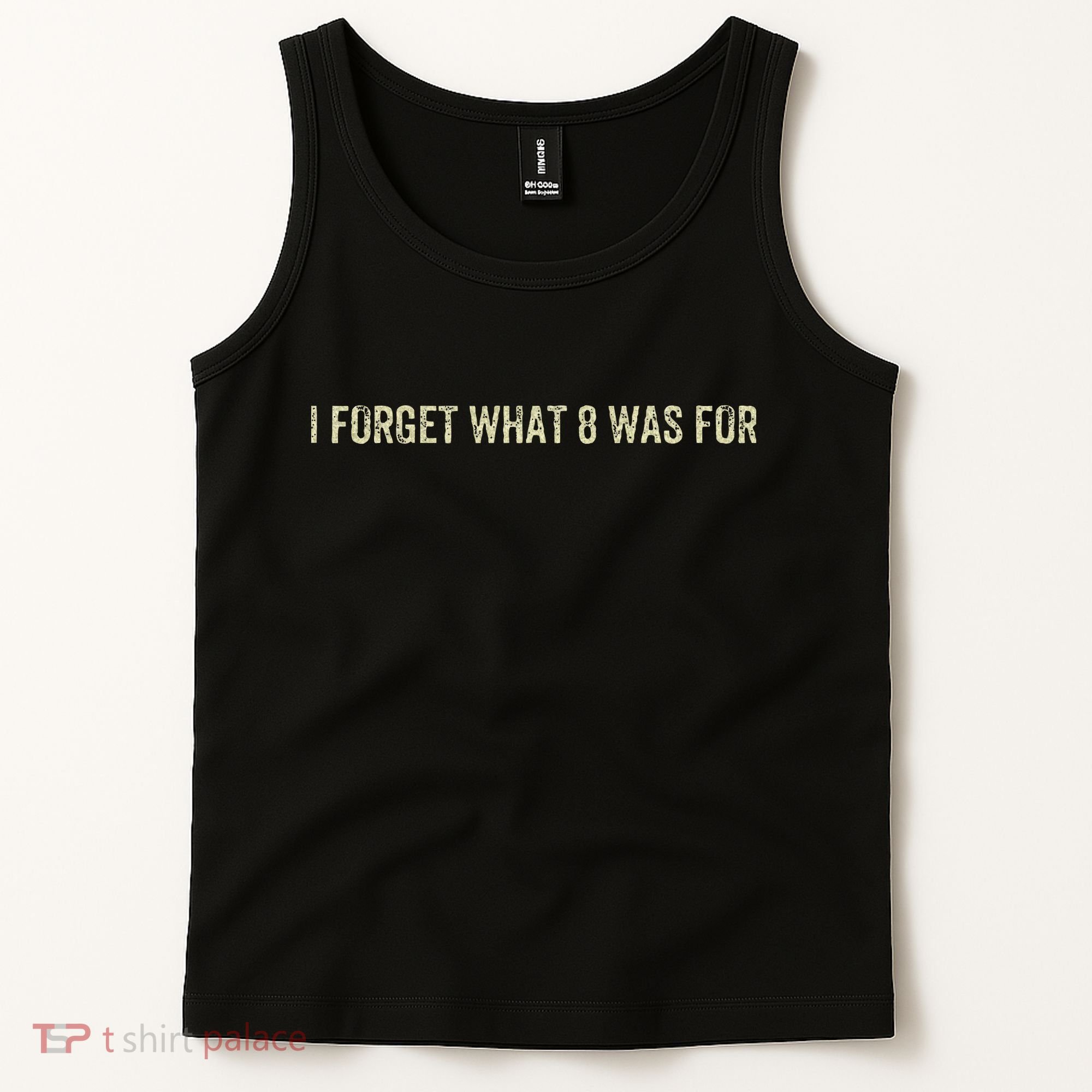 I Forget What 8 Was For Tank Top