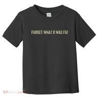 I Forget What 8 Was For Toddler T-Shirt thumb 0