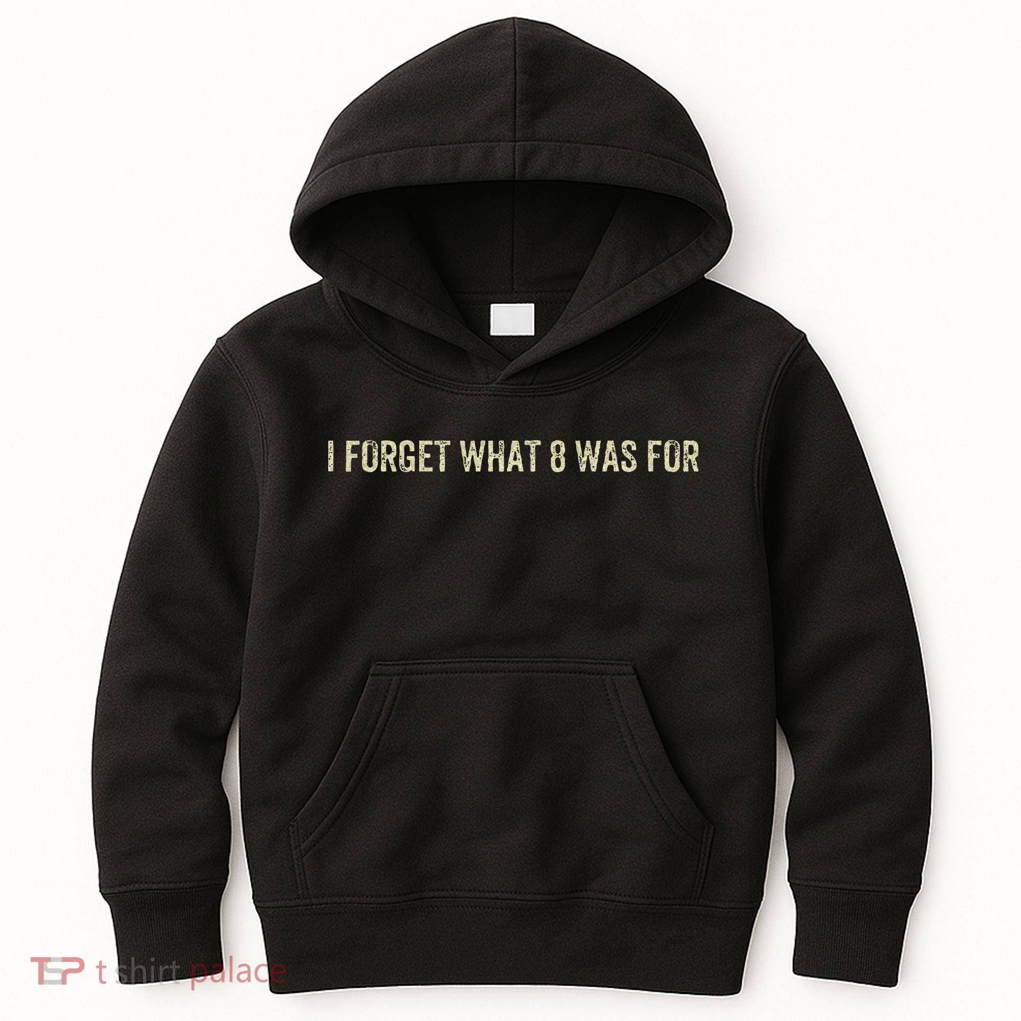 I Forget What 8 Was For Kids Hoodie