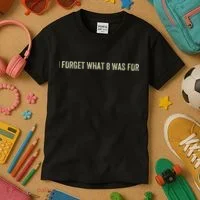 I Forget What 8 Was For Kids T-Shirt thumb 3