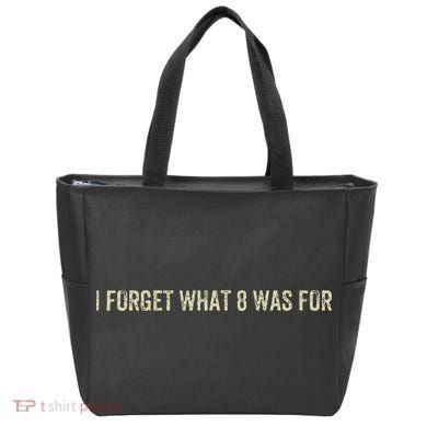 I Forget What 8 Was For Tote Bag