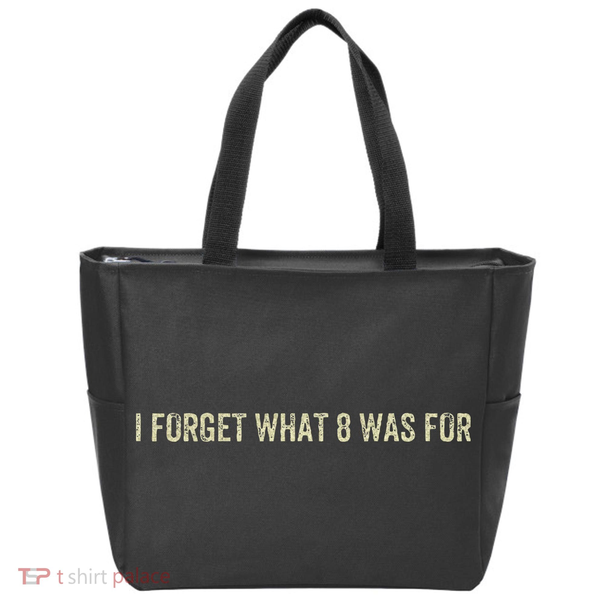 I Forget What 8 Was For Tote Bag