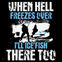 Ice Fishing When Hell Freezes Over ILl Ice Fish There Too Coffee Mug thumb 5