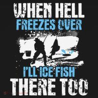 Ice Fishing When Hell Freezes Over ILl Ice Fish There Too Women's Hoodie thumb 2
