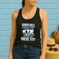 Ice Fishing When Hell Freezes Over ILl Ice Fish There Too Women's Tank Top thumb 2
