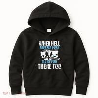 Ice Fishing When Hell Freezes Over ILl Ice Fish There Too Kids Hoodie thumb 0