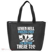 Ice Fishing When Hell Freezes Over ILl Ice Fish There Too Tote Bag thumb 0