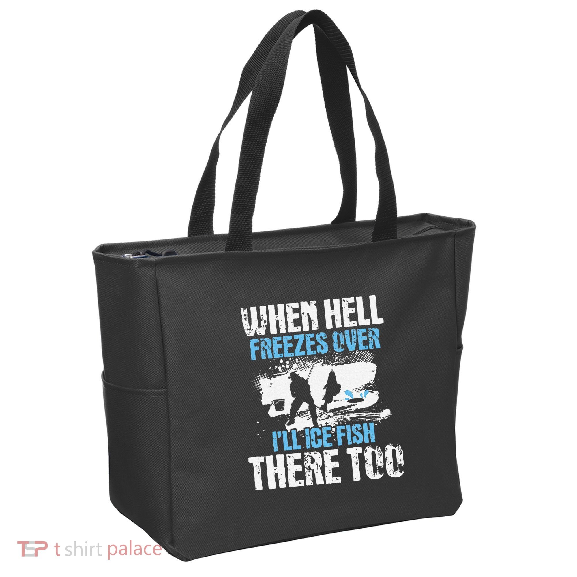 Ice Fishing When Hell Freezes Over ILl Ice Fish There Too Tote Bag