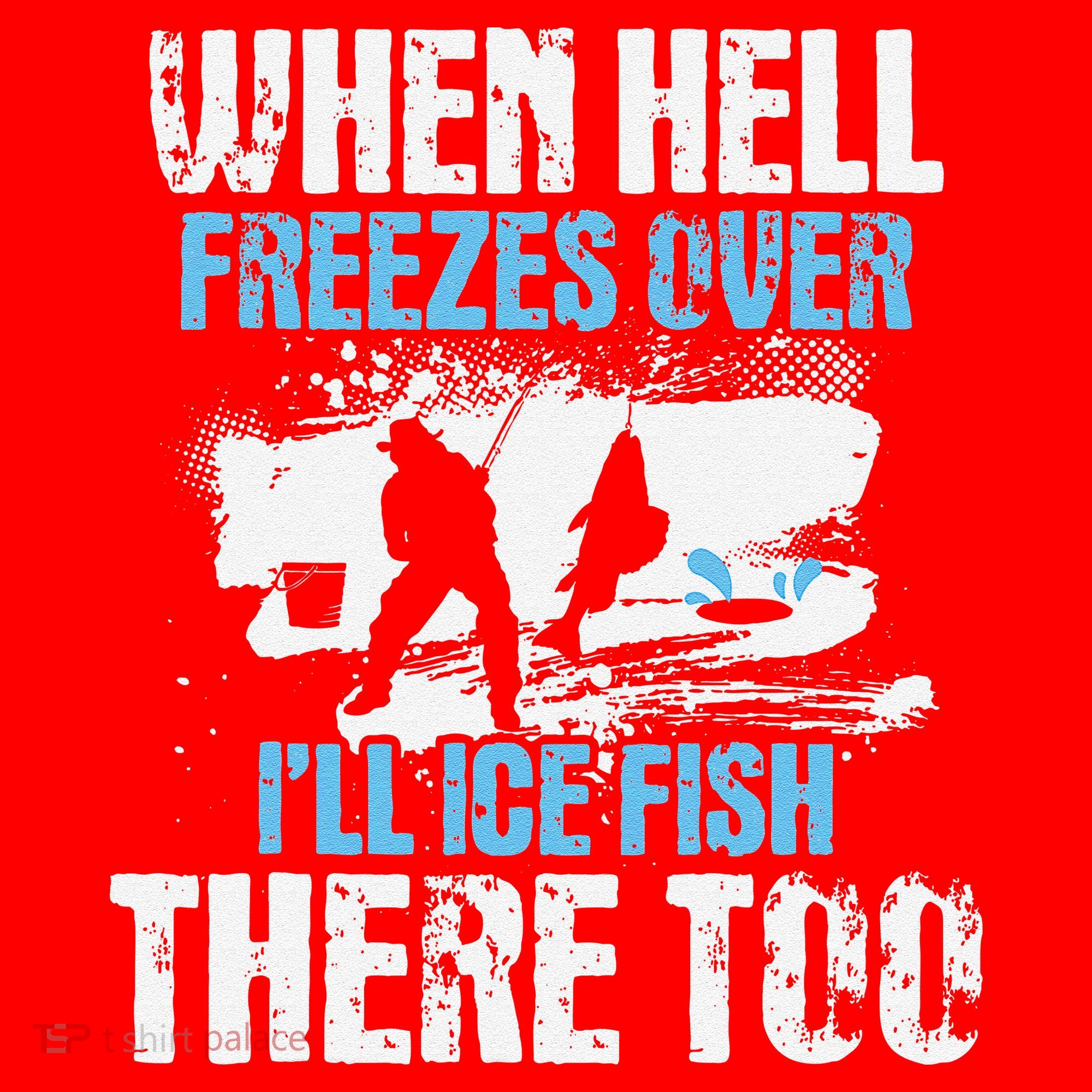 Ice Fishing When Hell Freezes Over ILl Ice Fish There Too Santa Hat