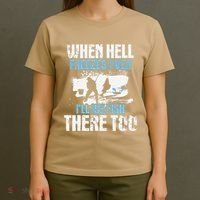 Ice Fishing When Hell Freezes Over ILl Ice Fish There Too T-Shirt thumb 4