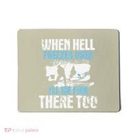Ice Fishing When Hell Freezes Over ILl Ice Fish There Too Mousepad thumb 0