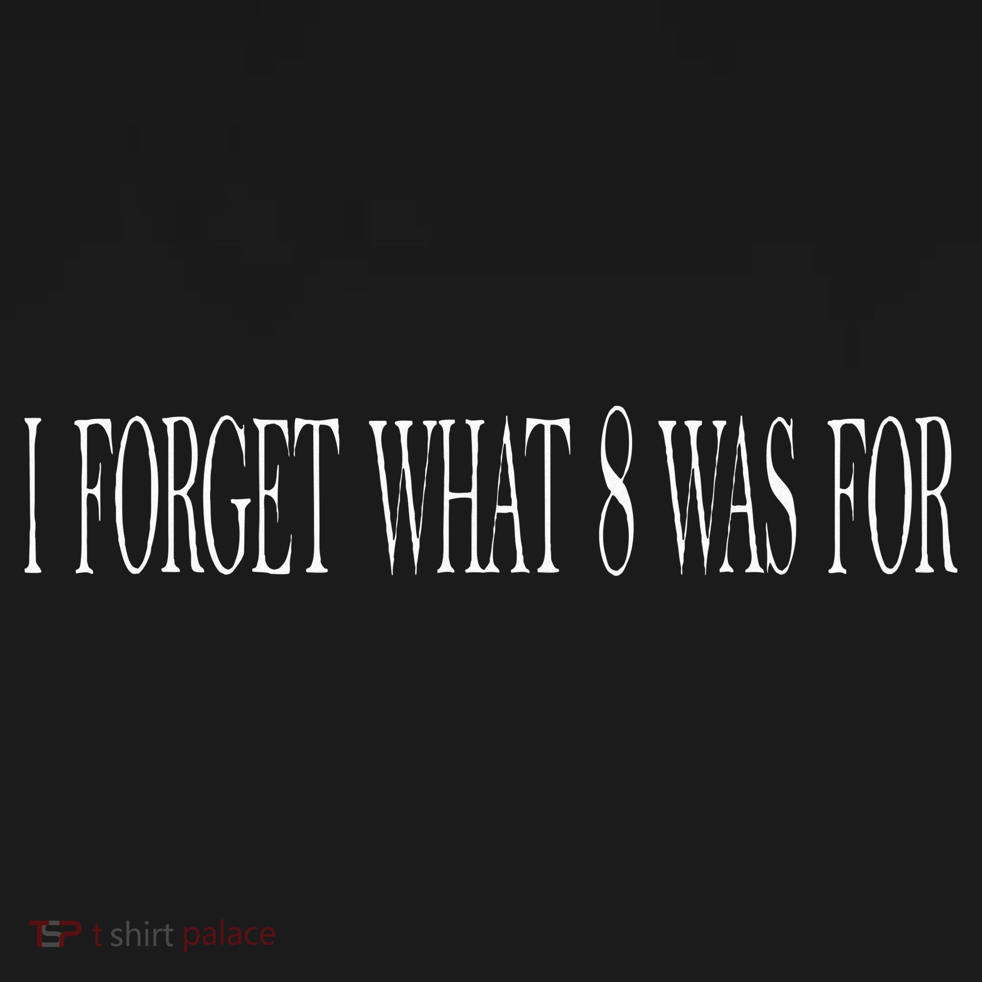 I Forget What 8 Was For Button