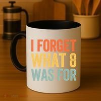 I Forget What 8 Was For Coffee Mug thumb 4